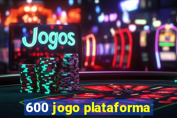 600 jogo plataforma